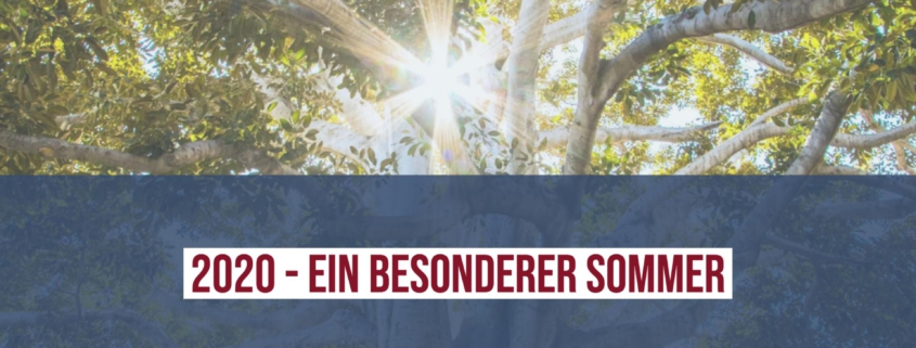 2020 - ein besonderer Sommer